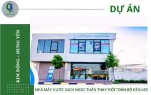 Dự án thay mới đèn led cho nhà máy nước sạch Ngọc Tuấn